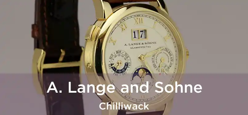 A. Lange and Sohne Chilliwack