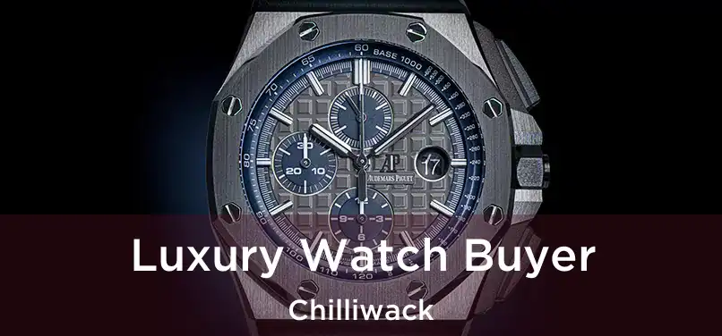 Luxury Watch Buyer Chilliwack