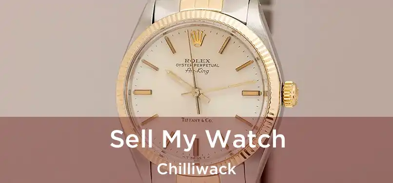 Sell My Watch Chilliwack