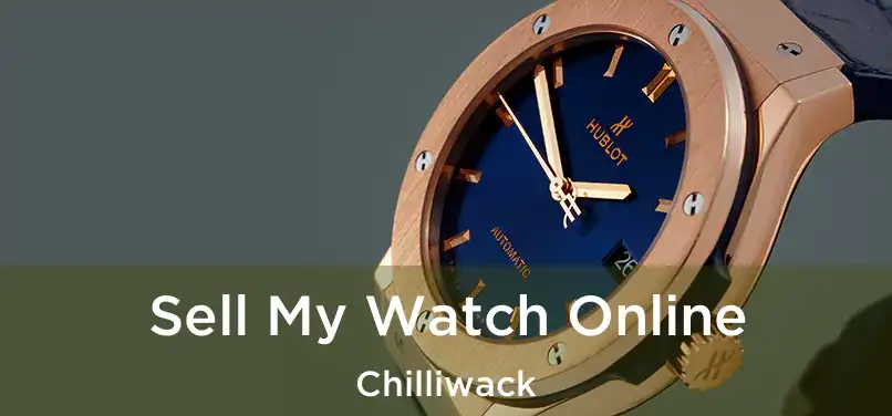 Sell My Watch Online Chilliwack