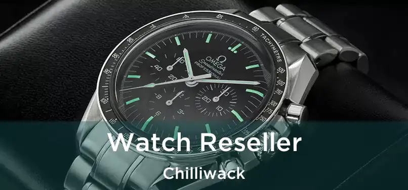 Watch Reseller Chilliwack